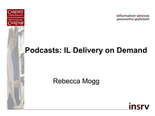 Podcasts: IL Delivery on Demand
Rebecca Mogg
 