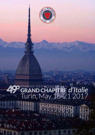 Chaîne des Rôtisseurs - TURIN 18-21 MAY 2017
Turin, May 18-21 2017
d’Italie
 