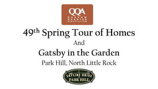 49th Spring Tour of Homes
And
Gatsby in the Garden
Park Hill, North Little Rock
 
