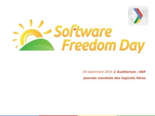 20 septembre 2014 @ Auditorium / AUF 
Journée mondiale des logiciels libres 
 