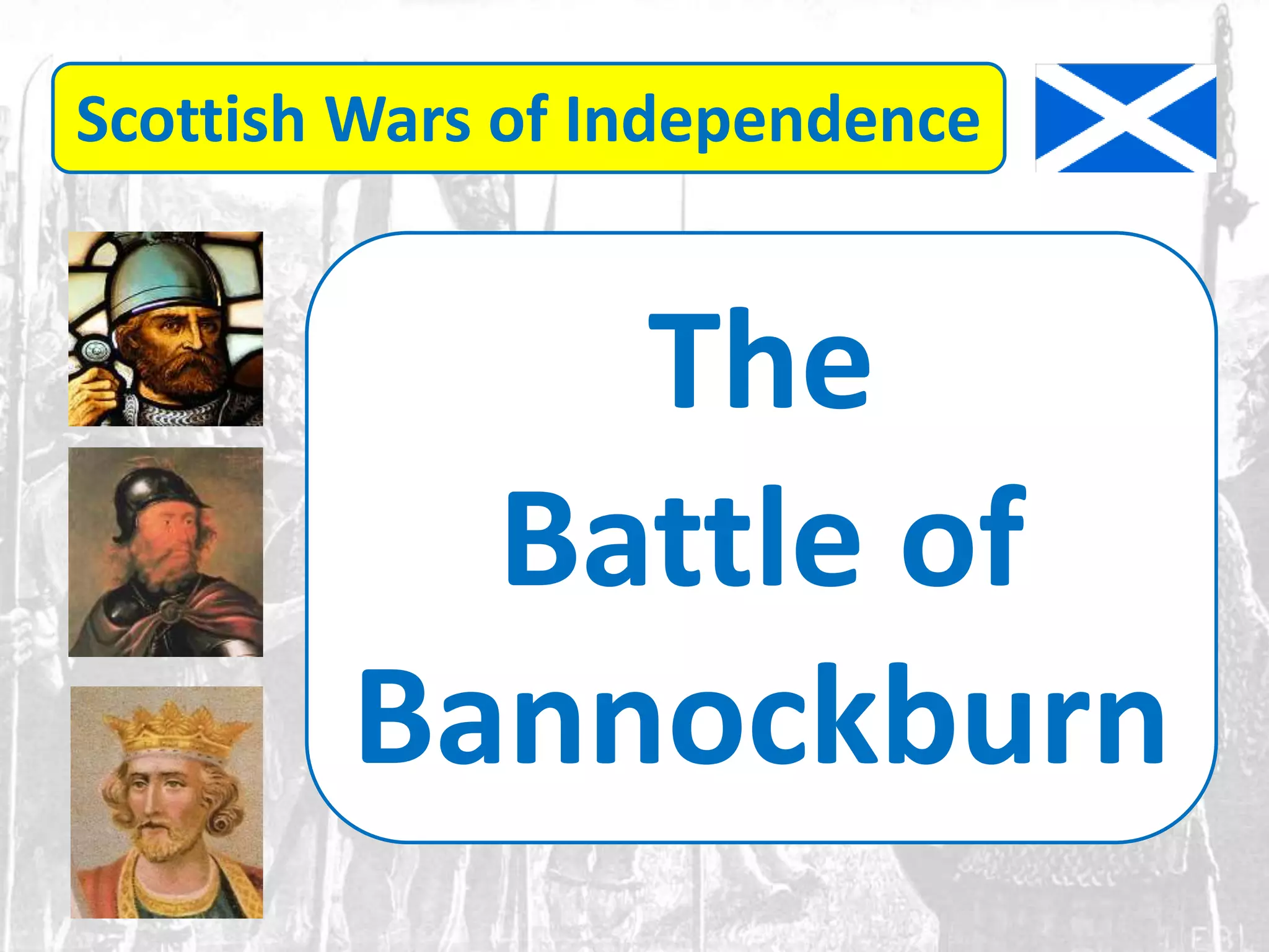 Scottish Wars of Independence - the battle of bannockburn | PPTX