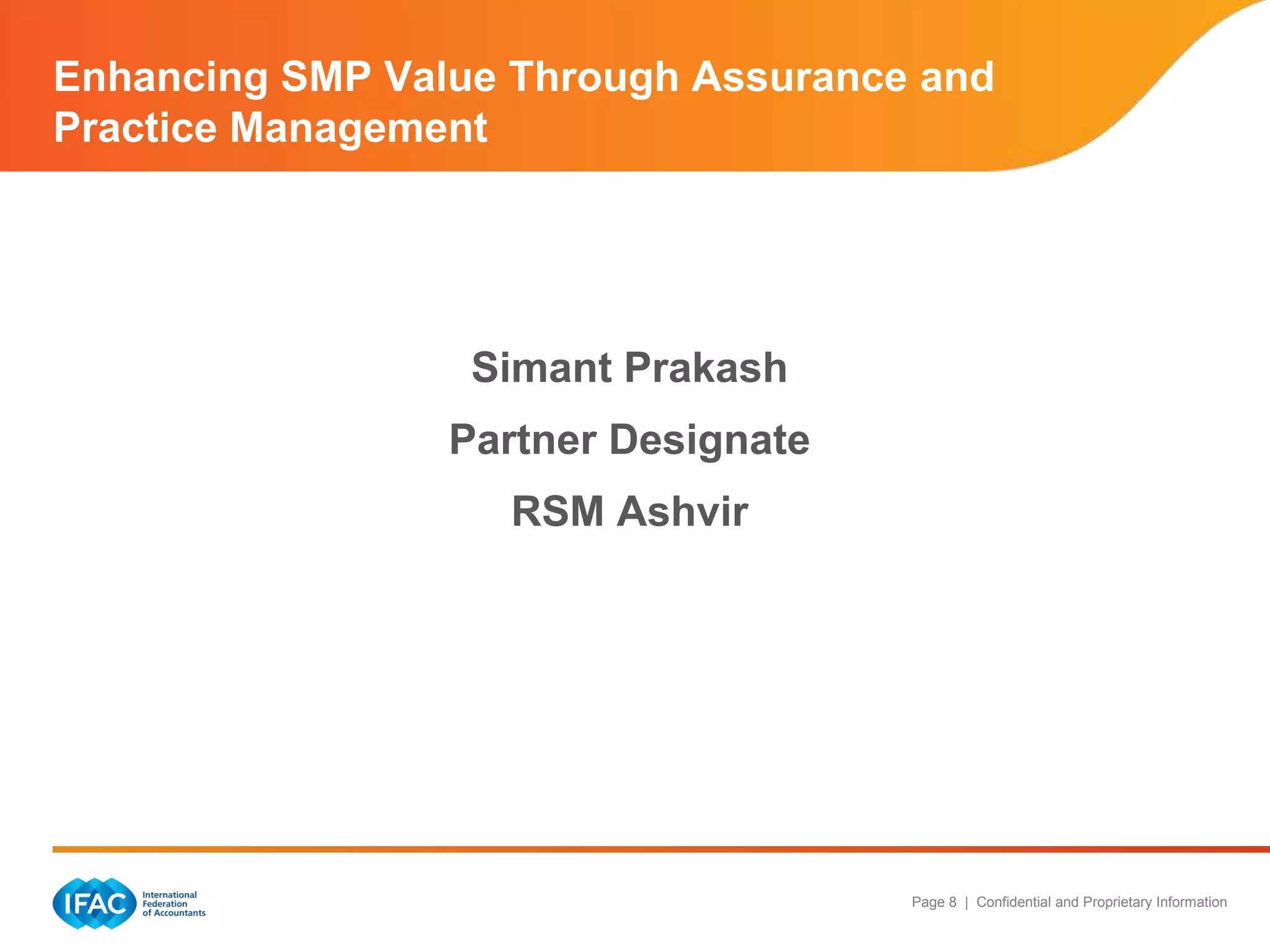 Page 8 | Confidential and Proprietary Information
Simant Prakash
Partner Designate
RSM Ashvir
Enhancing SMP Value Through Assurance and
Practice Management
 