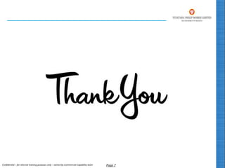 Confidential – for internal training purposes only – owned by Commercial Capability team Page 7
 