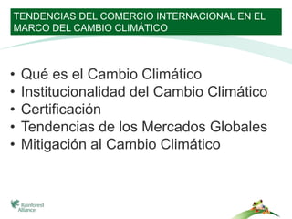 TENDENCIAS DEL COMERCIO INTERNACIONAL EN EL
MARCO DEL CAMBIO CLIMÁTICO



•   Qué es el Cambio Climático
•   Institucional...