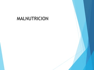 MALNUTRICION
 