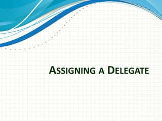 ASSIGNING A DELEGATE
 