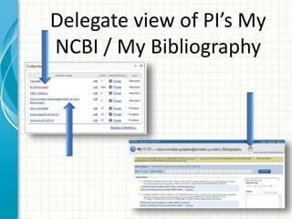Delegate view of PI’s My
NCBI / My Bibliography
 