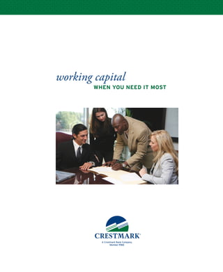 working capital
WHEN YOU NEED IT MOST
 