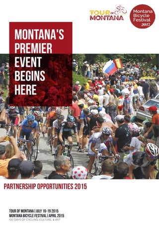 tour of montana|July 16-19 2015
Montana Bicycle Festival|April 2015
Partnership Opportunities 2015
100 Days of Cycling, Culture, & ARt
Montana's
premier
event
begins
here
 