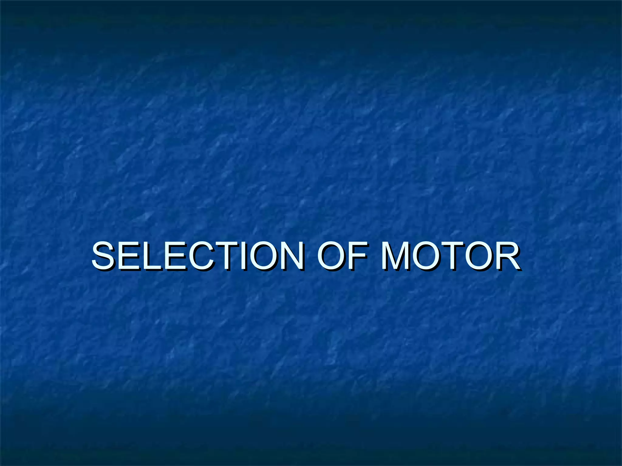 SELECTION OF MOTORSELECTION OF MOTOR
 