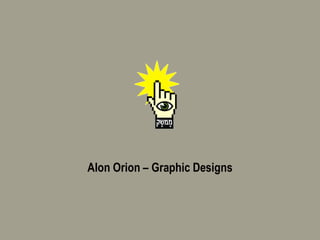 Alon Orion – Graphic Designs 
 