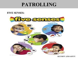 PATROLLING
FIVE SENSES:
SECURITY AND SAFETY
 