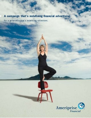 A campaign that’s redefining financial advertising.
For a generation that’s redefining retirement.
 