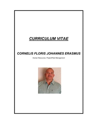 CURRICULUM VITAE
CORNELIS FLORIS JOHANNES ERASMUS
Human Resources, Project/Fleet Management
 