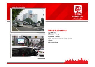 Location: Jakarta
SPESIFIKASI MEDIA
Type Media
Billboard : DOOH
Ukuran & Format
8m x 16m | Horizontal | Satu Muka
Client :
KAO Indonesia
 