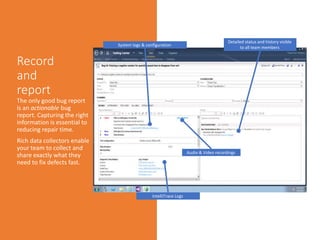 IntelliTrace Logs
System logs & configuration
Detailed status and history visible
to all team members
Audio & Video recordings
 
