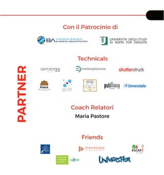 PARTNER Con il Patrocinio di
Coach Relatori
Maria Pastore
Friends
Technicals
 