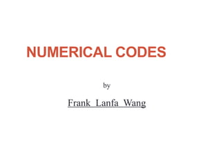 NUMERICAL CODES
Frank Lanfa Wang
by
 