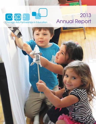 Chicago  Arts  Partnerships  in  Education
2013
Annual  Report
 