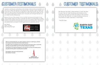 Dear Rain Ranchers,
I wanted to commend you on the addition of the rainwater collection tanks you had added to my
small ranch in Argyle, Texas. Because of the collection tanks, I was able to make it through a dry
summer with my 200 fruit trees and my raised beds of 3 feet wide by 55 feet long. The modifi-
cations you made throughout the setup enabled me to have an easy source for water and I was
able to produce healthy peach, nectarine, apricot, Asian pear, plum, and apple trees ever since
you installed my tanks a few years ago.
Because of the use of free rainwater, I had no cost after initial setup and the quality of using
natural rainwater instead of city water or well water was superior to the alternatives. You always
provided me with excellent service and solutions for any of my irrigations needs. Thank you for all
the helo you provided during the early stages of getting everything started. If you have anyone
with questions about your systems, I will be happy to discuss my experiences with you.
Best Regards,
Steven J. Rodgers
Ebby Halliday Sales Agent
PLACEHOLDER
When we started looking for rain capture solutions online we couldn’t get a call back
from anyone until we found Ken Davis at Rain Ranchers.
He called us back immediately and we were pleased from the get go. Ken is a salt of the
earth guy, has great follow up service and was a pleasure to work with.
He listened to our needs and designed a cool system for our home. The whole process
was great and the system is exactly want we wanted.
Kent Rathbun | Executive Chef and Partner
Kent Rathbun Concepts
Dear Rain Ranchers,
I wanted to commend you on the addition of the rainwater collection tanks you had added to my
small ranch in Argyle, Texas. Because of the collection tanks, I was able to make it through a dry
summer with my 200 fruit trees and my raised beds of 3 feet wide by 55 feet long. The modifi-
cations you made throughout the setup enabled me to have an easy source for water and I was
able to produce healthy peach, nectarine, apricot, Asian pear, plum, and apple trees ever since
you installed my tanks a few years ago.
Because of the use of free rainwater, I had no cost after initial setup and the quality of using
natural rainwater instead of city water or well water was superior to the alternatives. You always
provided me with excellent service and solutions for any of my irrigations needs. Thank you for all
the helo you provided during the early stages of getting everything started. If you have anyone
with questions about your systems, I will be happy to discuss my experiences with you.
Best Regards,
Steven J. Rodgers
Ebby Halliday Sales Agent
PLACEHOLDER
When we started looking for rain capture solutions online we couldn’t get a call back
from anyone until we found Ken Davis at Rain Ranchers.
He called us back immediately and we were pleased from the get go. Ken is a salt of the
earth guy, has great follow up service and was a pleasure to work with.
He listened to our needs and designed a cool system for our home. The whole process
was great and the system is exactly want we wanted.
Kent Rathbun | Executive Chef and Partner
Kent Rathbun Concepts
customer testimonials customer testimonials
Rain Ranchers have been a valued exhibitor at Earth Day Texas
for years. Their rain water harvtesting demonstrations are a
huge draw at the event and show the quality of their products
and services. Rain Ranchers’ rain water harvesting services are
instrumental for water conservation in North Texas.
- The EDTx Team
 