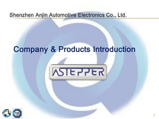 1
Company & Products Introduction
Shenzhen Anjin Automotive Electronics Co., Ltd.
 