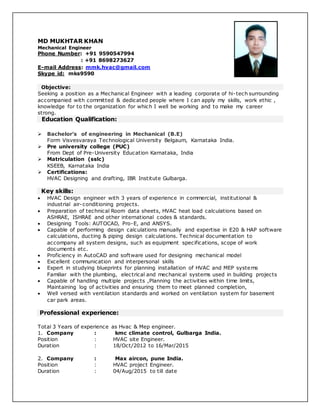 COVER LETTER
Dear – Sir / Madam
I am interested in working in your organization. I have enclosed my
resume as a first step in exploring the possibilities of employment here. I
would be thankful if I’m given a chance to prove myself on the basis of my
education, skills, talents, abilities and experience.
If given the opportunity to work for you. I assure you that you will find my
work to your utmost satisfaction and need. I am confident that under the
guidance of professionals like you, I can easily and quickly become
orientated to your specific organization activities and needs.
I would appreciate your cooperation. Thank you for your consideration to
my enclosed resume for your further perusal.
Hope for an early and favorable reply.
Sincerely,
Md mukhtar khan
 