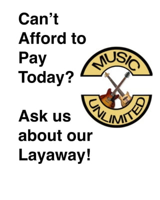 Can’t
Afford to
Pay
Today?
Ask us
about our
Layaway!
 