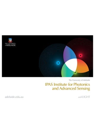 The University of Adelaide
IPAS Institute for Photonics
and Advanced Sensing
 