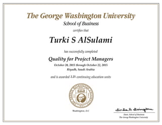 Turki S AlSulami
Quality for Project Managers
October 20, 2015 through October 22, 2015
Riyadh, Saudi Arabia
2.25
 