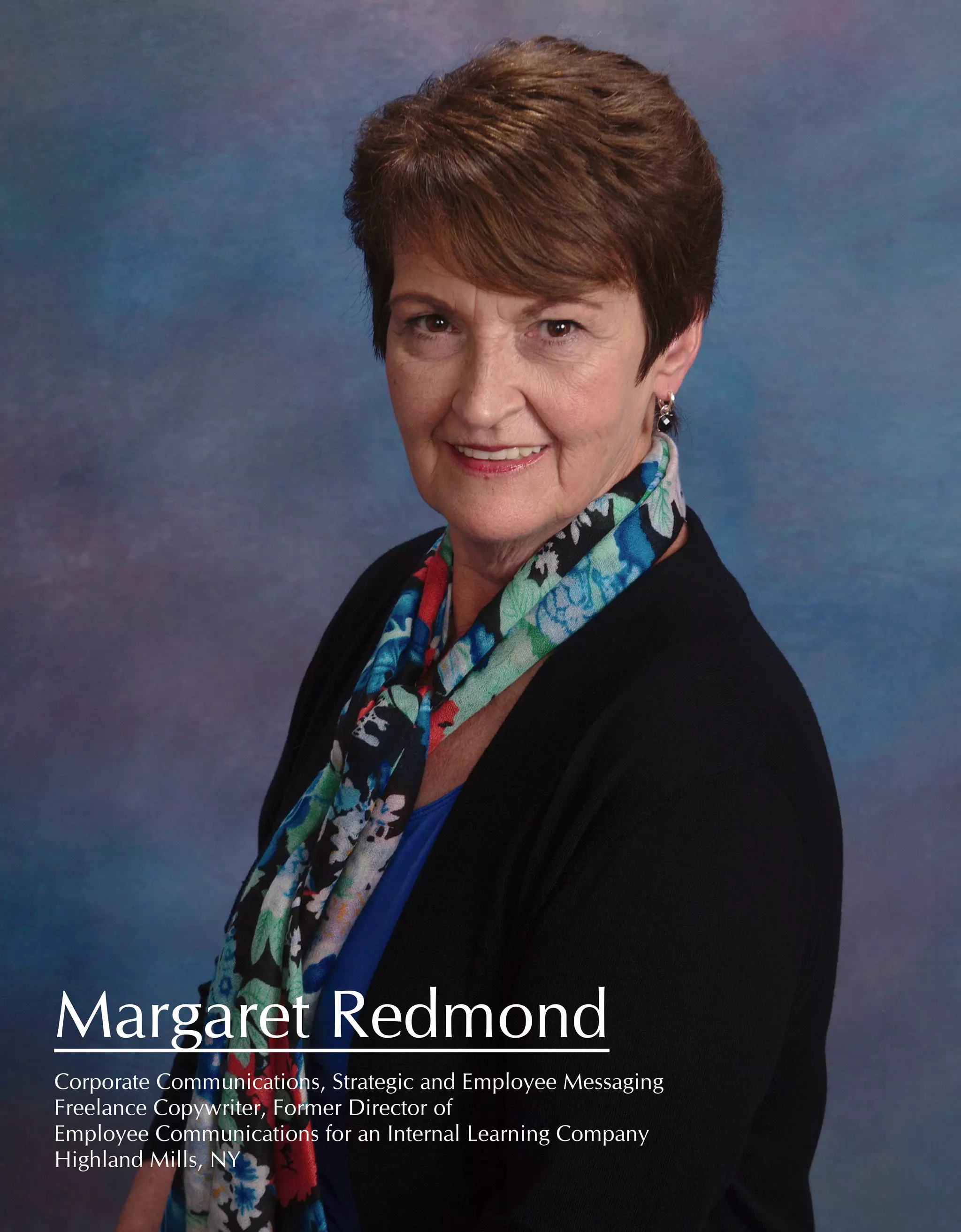 11 Women of Distinction
Margaret Redmond	
Corporate Communications, Strategic and Employee Messaging	
Freelance Copywriter, Former Director of
Employee Communications for an Internal Learning Company
Highland Mills, NY	
 