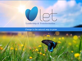 www.letconsultores.com
Change is the natural way to grow
Leadership & Transformation
 