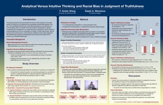 Introduction
Analytical Versus Intuitive Thinking and Racial Bias in Judgment of Truthfulness
Study Overview
Our Research Question
• Does cognitive processing style affect the expression of racial bias in lie detection?
o To examine this research question, we instructed participants to use either an
intuitive or analytical approach to making lie detection judgments about a
Black or White male inmate recounting his arrest in a video.
Hypotheses
1. Racial Bias Prediction: Blacks will be seen as more untrustworthy and deceptive
than Whites in a criminal setting due to the activation of racial stereotypes.
2. Cognitive Processing Style Prediction: Participants will show greater truth bias
when using analysis versus intuition (Ask, Greifeneder, & Reinhard, 2012).
3. Racial Bias x Cognitive Processing Style Prediction
a) Intuition Prediction: Participants using intuition will be more likely to judge the
Black target as deceptive due to the use of heuristics in a stereotypical context
that involves quick decisions.
b) Analysis Prediction: Participants using analysis will be more likely to judge
the Black target as deceptive due to the use of confirmatory-hypothesis testing
in a stereotypical context that involves deliberative decisions.
Though past research has documented how race can bias decisions in the legal
system, its influence on lie detection has surprisingly received little attention (Rand,
2000). We investigated whether race would affect perceptions of lie detection in a
criminal setting, and if so, whether such bias would be moderated by cognitive
processing style. Participants in our experiment were instructed to use an intuitive or
analytical approach to form an impression of a Black or White male inmate, rate the
veracity of his arrest account, and provide the confidence level of their judgments.
We predicted that cognitive processing style would interact with target race to
produce a pro-White/anti-Black bias.
Method
Participants & Design
• 114 undergraduates participated in a social-perception study
• 2 (Cognitive Processing Style) x 2 (Target Race) between-subjects design
Procedure of Study
Sample of Analytical Presentation:
Sample of Intuitive Presentation:
“Intuitive training programs in the police force have achieved fair success. More than half of
the trainees improved their accuracy in deception detection upon completing the programs.”
…
Tips to Improve Performance:
• Trust your intuition: You first impression might be right.
• Tune in to your feelings: What does your gut tell you?
• Don’t think too much: Does the story feel right?
Cognitive Processing Style Manipulation
• Participants saw a slideshow advocating either an intuitive or an analytical
approach to detecting lies. The slideshow included bogus research support
and testimonies about the effectiveness of the approach.
o Pre-testing: We pre-tested the slideshows for clarity, credibility and appeal.
Target Race Manipulation
• Participants saw a video of a Black or White target recounting their supposed
arrest. The two videos used were adapted from Kassin, Meissner, and
Norwick (2005) and were recorded in a correctional facility in Massachusetts.
o Pre-testing: We pre-tested the videos for the account’s plausibility and
coherence, as well as the target’s friendliness, cooperativeness,
attractiveness, and assertiveness.
Discussion
“Analytical training programs in the police force have achieved fair success. More than half of
the trainees improved their accuracy in deception detection upon completing the programs.”
…
Tips to Improve Performance:
• Trust your reasoning: Your final impression might be right.
• Tune in to your logic: What does your brain tell you?
• Think carefully: Does the story make sense?
3"
3.5"
4"
4.5"
5"
5.5"
Intui+on" Analysis"
Account'Veracity'(107)'
White"
Black"
Y. Andre Wang Saaid A. Mendoza
University of California, Davis Providence College
Target Truthfulness (scaled)
• No racial bias emerged for judgments
of the target (p = .31).
• Participants using analysis tended to
believe the target marginally more
overall (p = .11).
• No interaction emerged between target
race and processing style (F<1).
Account Veracity (scaled)
• Processing style had no effect on
judgments of the account (F<1).
• Participants tended to believe the
White versus Black target’s account
marginally more overall (p = .08).
• Interaction between target race and
processing style tended to show more
racial bias in the analysis versus
intuition condition (p = .12)
Summary
• Overall, only some evidence of racial bias emerged on judgments of account
and confidence ratings, but not judgments of the target.
• Our findings do suggest, however, that cognitive processing style may affect lie
detection judgments and affect the expression of racial bias.
o Accounts are more likely seen as truthful when using analysis vs. intuition.
Future Directions
• Use audio tracks and written criminal profiles in presenting the target and the
account to control for differences in non-verbal behaviors, or stipulate the
manner and content of the account by hiring Black and White actors.
• Explore how the speed of making truthfulness judgments may interact with
cognitive processing style.
Racial Stereotyping Processes
• Black Americans are more strongly associated with criminality compared with
White Americans (Devine & Elliot, 1995; Payne, 2001).
Cognitive Decision-Making Processes
• According to the dual-process model of thinking, information may be processed
intuitively or analytically (Kahneman & Frederick, 2002; Wilson & Schooler, 1991).
o Intuitive processing tends to occur automatically and relies on heuristics
(Bargh & Williams, 2006).
o Analytical processing tends to occur deliberatively and relies on data-
gathering (Kahneman & Frederick, 2002).
Theoretical Background
Training
Presentation
Practice
Video
Free Writing
Task Target Video
Judgment
Ratings
3"
3.5"
4"
4.5"
5"
5.5"
Intui+on" Analysis"
Target'Truthfulness'(107)'
White"
Black"
Results
Target Truthfulness (dichotomous)
• No racial bias in dichotomous target judgments, χ2(1) = 0.19, p = 0.66
• Participants using analysis tended to trust the target more, χ2(1) = 2.16, p = 0.14.
Account Veracity (dichotomous)
• No racial bias in dichotomous account judgments, χ2(1) = 0.10, p = 0.76
• Participants using analysis believed the account more, χ2(1) = 3.81, p = 0.05.
o Participants who viewed the account as deceitful were more confident in their
judgments when the target was Black versus White, F(1,48) = 3.77, p = 0.06.
For more information, contact Y. Andre Wang at: YLAWANG@UCDAVIS.EDU
 