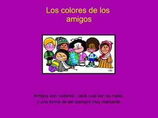 Los colores de los  amigos ,[object Object],[object Object]