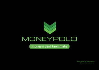 MoneyPolo Presentation
© Mayzus Financial Services Ltd.
 