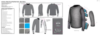 M1
M2
M
3M
4M
5
M6
A
B
C
D
E
F
G
H
I
J
K
L
M N
STITCH / PRO STYLE PROTECTION
CONSTRUCTION SPECIFICATIONS
CATEGORY: MEN'S SKATEBOARDING
SAMPLE SIZE MEN'S LARGE
SCALE: 1:1
AVAILABLE SIZES: Small, Medium, Large, Extra Large
AVAILABLE COLORS: GREY, BLACK, NAVY
PRODUCT TARGETS
OVERALL SHIRT COMPONENTS
MATERIAL
M1. 85% Nylon 15% Spandex 160 gm2 weight
M2. 86% Nylon 14% Spandex 330GSM weight rib knit
M3. SuperFabric 700810-935
M4. Compression Molded EVA Foam
M5. 3mm Perforated Neoprene (Polyester)
M6. 92% Nylon 8% Spandex 105GSM Power Mesh
A. Torso portion of shirt
B. Collar
C. Inner compression sleeve
D. Shoulder neoprene pad
E. Shoulder EVA foam pad
F. Shoulder SuperFabric abrasion resistant patch
G. Bicep neoprene pad
H. Bicep EVA foam pad
I. Bicep SuperFabric abrasion resistant patch
J. Elbow neoprene pad
K. Forearm neoprene pad
L. Forearm EVA foam pad
M. Forearm SuperFabric abrasion resistant patch
N. Outer sleeve covers all other sleeve components
O. Back EVA foam pad
P. Upper back perforated neoprene pads
Q. Lower back pads
FRONT SIDE BACK
M1 M2
M3 M4
M5 M6
Logo Screen Printed
Inner compression
sleeve with the foam
is attached to the
armscye.
Cuffs of sleeves are
NOT sewn together
Screen Printed Tag
SCREEN PRINTS
S2
S2
S1
S1
55mm
LARGE
Shell:
85% Nylon 15% Spandex
Inner Sleeve:
92% Nylon 8% Spandex
45 mm
65mm
45mm
O
P
Q
FULLYCONSTRUCTED
Exploded view of sleeves
TECH PACK
 