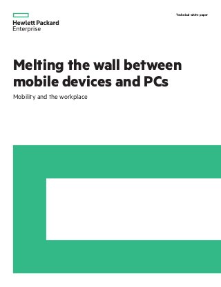 Technical white paper
Melting the wall between
mobile devices and PCs
Mobility and the workplace
 