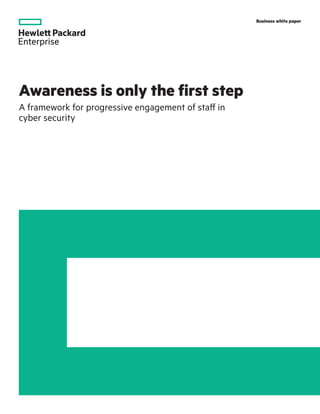 Business white paper
Awareness is only the first step
A framework for progressive engagement of staff in
cyber security
 