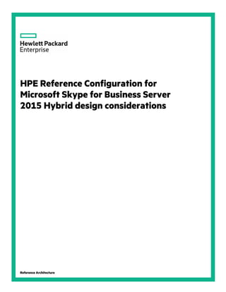 HPE Reference Configuration for
Microsoft Skype for Business Server
2015 Hybrid design considerations
Reference Architecture
 