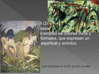 Improvisación 28 (2da versión) Pintado por el artista ruso Wassily Kandinsky en 1912. En él destacan el empleo de colores vivos y las sugerencias formales, que expresan un cierto contenido espiritual y anímico. Zwei Mädchen im Schilf, de Otto Mueller. 