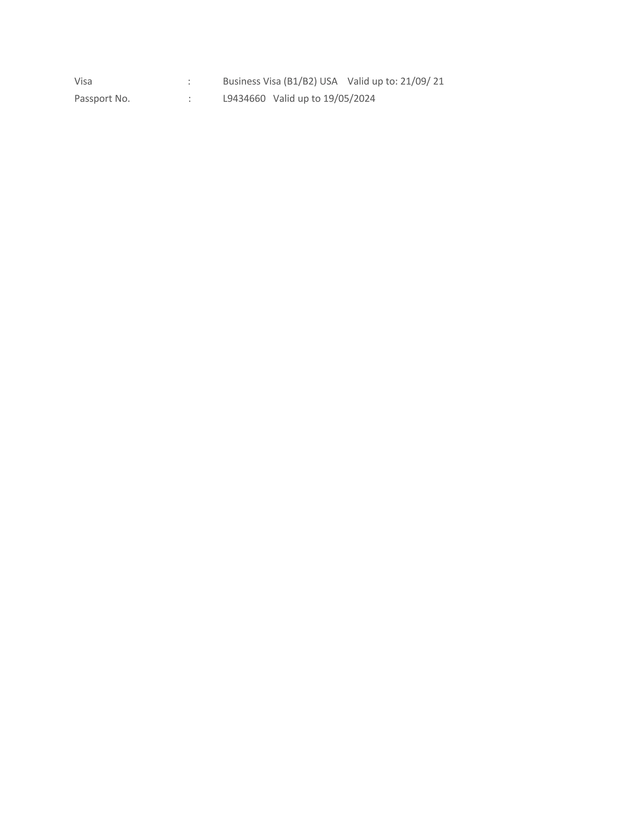 Visa : Business Visa (B1/B2) USA Valid up to: 21/09/ 21
Passport No. : L9434660 Valid up to 19/05/2024
 