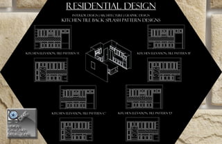 PORTFOLIOPORTFOLIO
REFLECTIONSREFLECTIONS
DESIGN
								
DESIGN
								
KITCHEN ELEVATION, TILE PATTERN ‘A’
KITCHEN ELEVATION, TILE PATTERN ‘C’
KITCHEN ELEVATION, TILE PATTERN ‘B’
KITCHEN ELEVATION, TILE PATTERN ‘D’
RESIDENTIAL DESIGN
INTERIOR DESIGN | ARCHITECTURE | GRAPHIC DESIGN
KITCHEN TILE back splash PATTERN DESIGNS
 