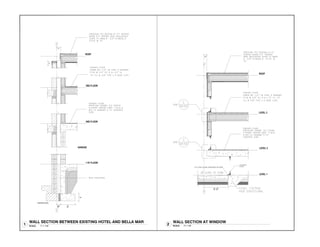 2'
1'
6"
6"6"
4"
3'-3"
SCALE: 1" = 1'-0"
1
WALL SECTION BETWEEN EXISTING HOTEL AND BELLA MAR
SCALE: 1"= 1'-0"
WALL SECTION AT WINDOW
2
 