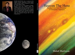 HeavenTheHeroMahdiShafieyan
Heaven The HeroParadise Lost Hero Dilemma:
A Formalistic Approach
Mahdi Shafieyan
 