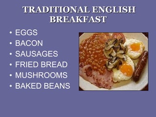 TRADITIONAL ENGLISH BREAKFAST EGGS BACON SAUSAGES FRIED BREAD MUSHROOMS BAKED BEANS 