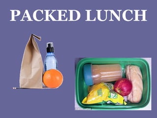 PACKED LUNCH 