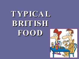TYPICAL BRITISH FOOD 