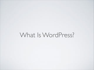 What Is WordPress?
 