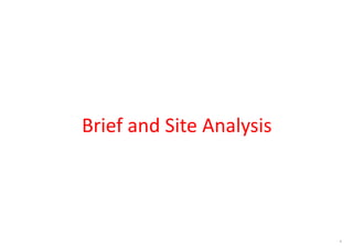 1
Brief and Site Analysis
 