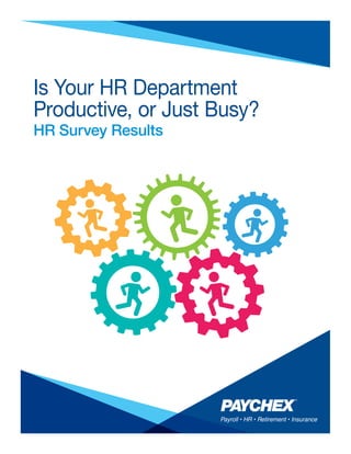 Is Your HR Department
Productive, or Just Busy?
HR Survey Results
 