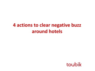 4 actions to clear negative buzz
         around hotels
 
